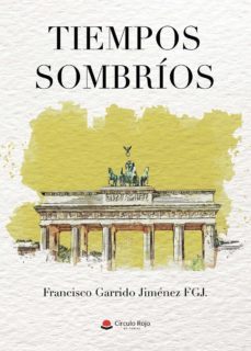 tiempos sombrios-francisco garrido jimenez-9788413631301