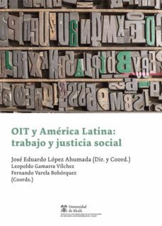 oit y américa latina: trabajo y justicia social-jose eduardo lopez ahumada-9788413811901