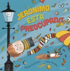 jeronimo esta preocupado-pamela butchart-9788414028001