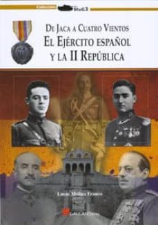 de jaca a cuatro vientos: el ejercito español y la ii republica-lucas molina franco-9788415043201