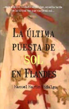 la ultima puesta de sol en flandes-manuel martin hidalgo-9788415074601