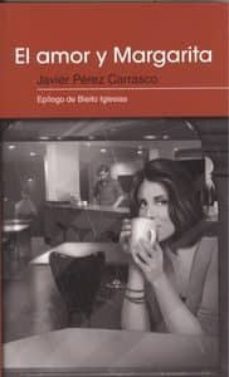 el amor y margarita-francisco javier perez carrasco-9788415121701