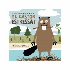 el castor estressat-nicholas oldland-9788415315001