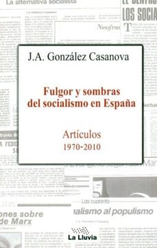 fulgor y sombras del socialismo español: articulos 1970-2010-9788415526001