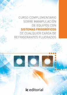 (i.b.d.) curso complementario sobre manipulacion de equipos con sistemas frigorificos de cualquier carga de refrigerantes fluorado-9788415648901