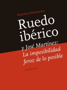 ruedo iberico y jose martinez: la imposibilidad feroz de lo posible-9788415862901