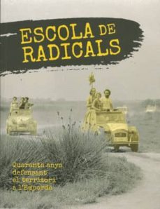 escola de radicals: quaranta anys defensant el territori de l emporda-9788415885801
