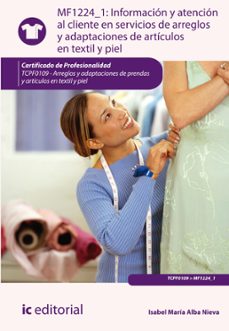 informacion y atencion al cliente en servicios de arreglos y adaptaciones de articulos en textil y piel. tcpf0109 (ebook)-9788416109401