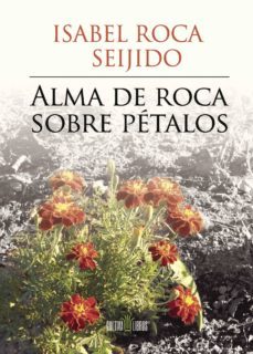 alma de roca sobre petalos-isabel roca seijido-9788416162901