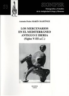 los mercenarios en el mediterraneo antiguo e iberia-antonio pedro marin martinez-9788416202201