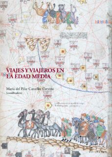 viajes y viajeros en la edad media-maria del pilar carceller cerviño-9788416242801