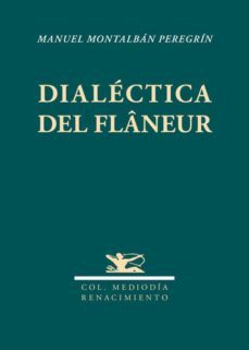 dialectica del flaneur-manuel montalban peregrin-9788416246601