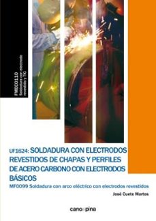 uf1624 soldadura con electrodos revestidos de chapas y perfiles de acero carbono con electrodos basicos-9788416338801