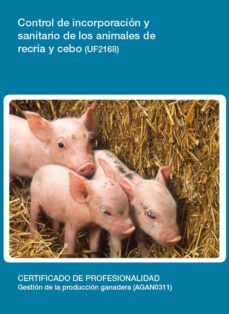 control de incorporacion y sanitario de los animales de recria y cebo (uf2168)-9788416492701