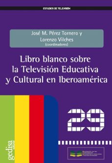 libro blanco sobre la television educativa y cultural en iberoamerica (ebook)-josé m. pérez-9788416572601