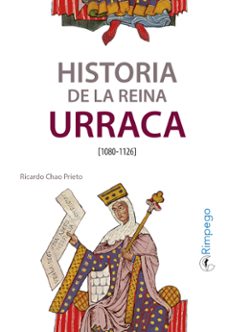 historia de la reina urraca. (1080 - 1126)-ricardo chao prieto-9788416610501