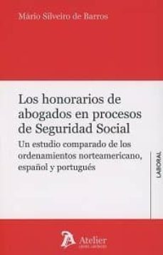 los honorarios de abogados en procesos de seguridad social-mario silveiro de barros-9788416652501