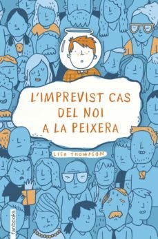 l imprevist cas del noi a la peixera (ebook)-lisa thompson-9788416716401