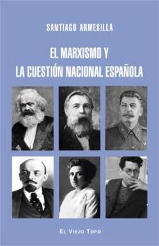 el marxismo y la cuestión nacional española-santiago armesilla conde-9788416995301