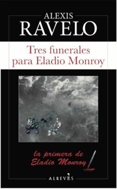 tres funerales para eladio monroy (serie eladio monroy 1)-alexis ravelo-9788417077501