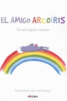 el amigo arcoiris-tamara velasco aguilar-9788417170301