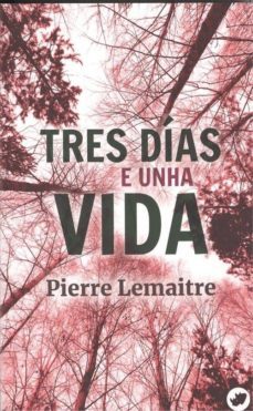 tres dias e unha vida-pierre lemaitre-9788417388201