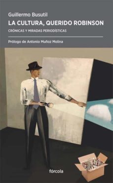 la cultura, querido robinson: cronicas y miradas periodisticas-9788417425401
