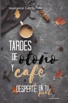 (i.b.d.) tardes de otoño y cafe   desperte en tu piel-montserrat garcia pino-9788417426101
