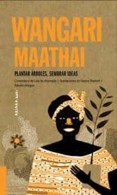 wangari maathai: plantar arboles, sembrar ideas-9788417440701