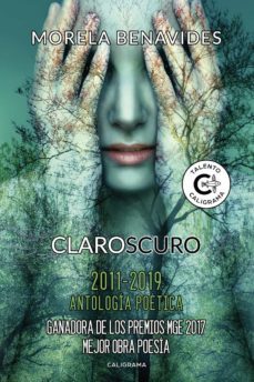 (i.b.d.) claroscuro 2011-2019. antologia poetica (ganadora del premio mge mejor obra de poesia 2017)-morela benavides-9788417483401