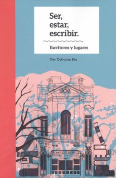 ser, estar, escribir. escritores y lugares-9788417486501