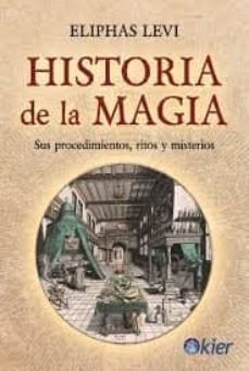 historia de la magia: sus procedimientos, ritos y misterios-9788417581701