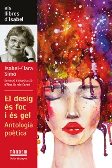 el desig es foc i es gel. antologia poetica d'isabel clara simo-isabel clara simo monllor-9788417588601