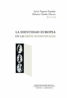 la identidad europea en las artes audiovisuales-javier figuero espadas-9788417600501