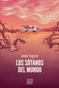 los sotanos del mundo-ander izagirre-9788417678401