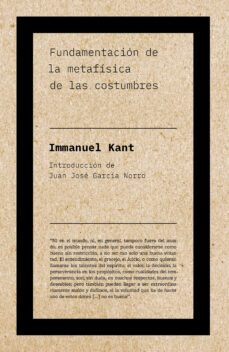fundamentacion de la metafisica de las costumbres-immanuel kant-9788417893101