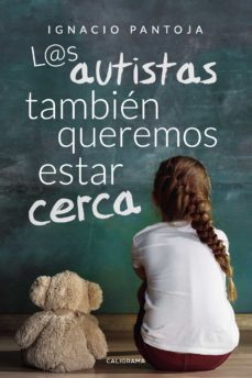(i.b.d.) l@s autistas tambien queremos estar cerca-ignacio pantoja-9788417947101