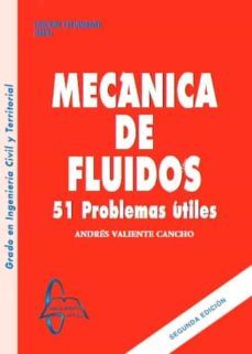 mecanica de fluidos: 51 problemas utiles (3ª ed.)-andres valiente cancho-9788417969301