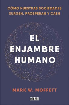 el enjambre humano-mark w. moffett-9788418006401