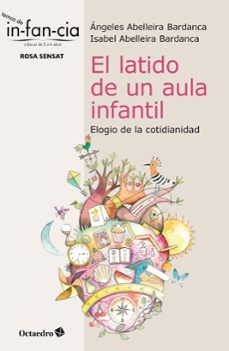 el latido de un aula infantil: elogio de la cotidianidad-angeles abelleira bardanca-isabe abelleira bardanca-9788418083501