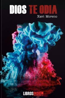 dios te odia-xavi moreno-9788418112201