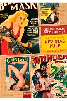 chicago-marte por 15 centavos. una historia de las revistas pulp-javier jimenez barco-9788418320101