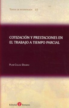 cotizacion y prestaciones en el trabajo a tiempo parcial-pilar callau dalmau-9788418330001