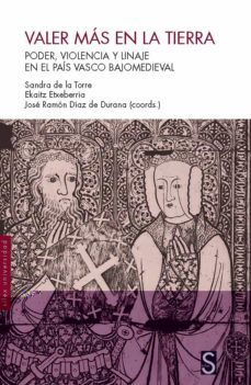 valer mas en la tierra:   poder, violencia y linaje en el pais vasco bajomedieval-9788418388101