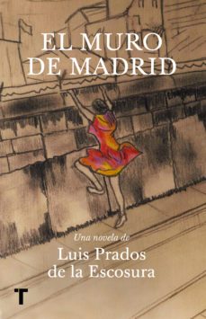 el muro de madrid-luis prados de la escosura-9788418428401