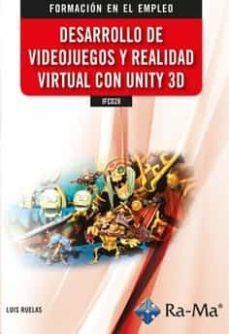 fcd28 desarrollo de videojuegos y realidad virtual con unity 3d-luis ruelas-9788418551901