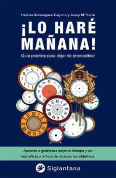 ¡lo hare mañana!: guia practica para dejar de procrastinar-9788418556401