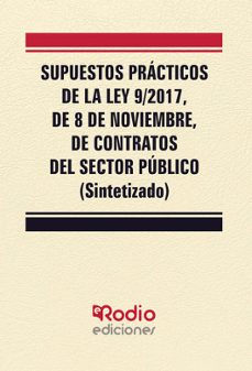 supuestos practicos de la ley 9/2017, de 8 de noviembre, de contratos del sector publico (sintetizado)-miguel angel garcia valderrey-9788418794001
