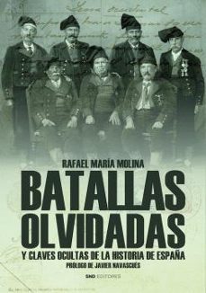 batallas olvidadas y claves ocultas de la historia de españa-rafael maria molina-9788418816901