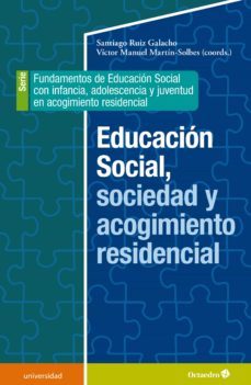 educacion social, sociedad y acogimiento residencial (ebook)-santiago ruiz galacho-victor manuel martin solbes-9788418819001